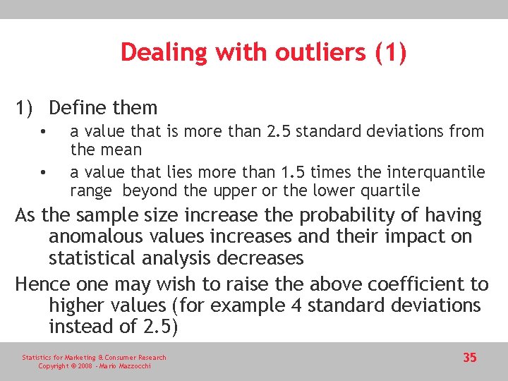 Dealing with outliers (1) 1) Define them • • a value that is more