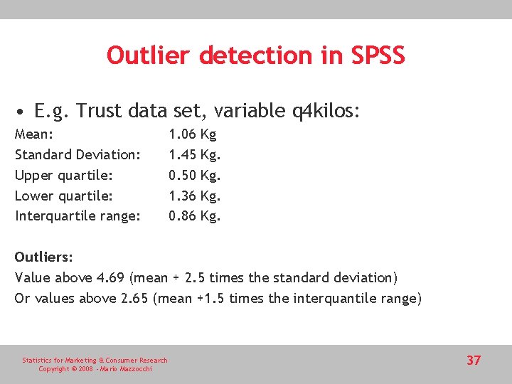Outlier detection in SPSS • E. g. Trust data set, variable q 4 kilos: