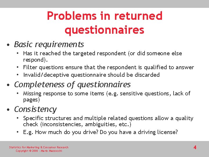 Problems in returned questionnaires • Basic requirements • Has it reached the targeted respondent