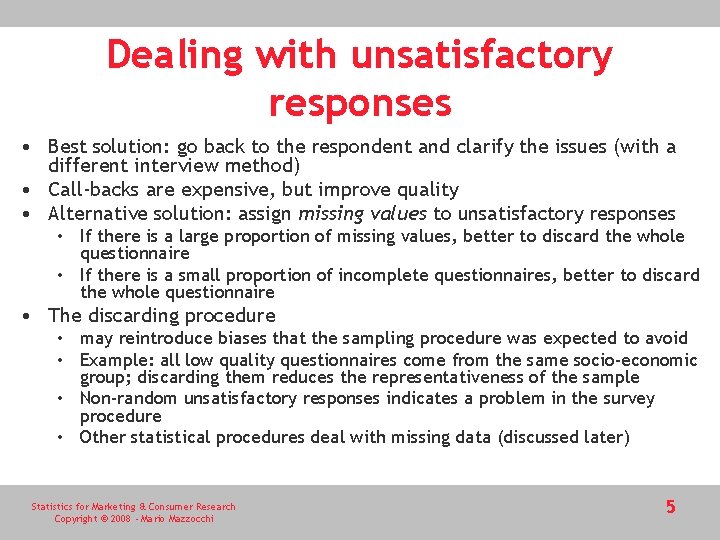 Dealing with unsatisfactory responses • Best solution: go back to the respondent and clarify