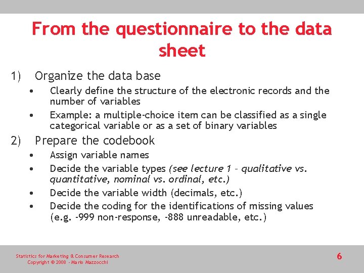From the questionnaire to the data sheet 1) Organize the data base • •
