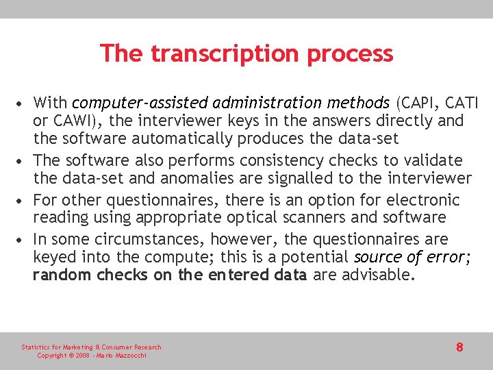 The transcription process • With computer-assisted administration methods (CAPI, CATI or CAWI), the interviewer