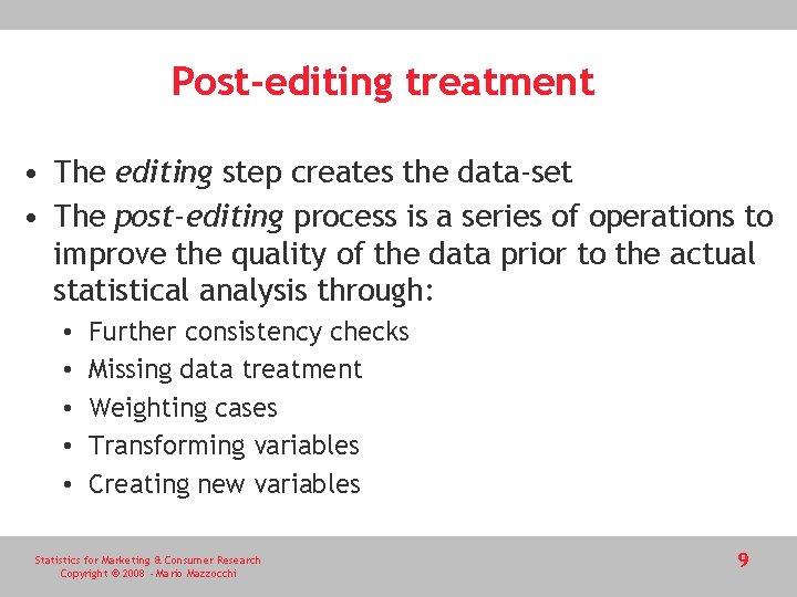 Post-editing treatment • The editing step creates the data-set • The post-editing process is