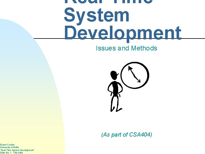 Ernest Cachia University of Malta “Real-Time System Development” Slide No. 1 - Title slide