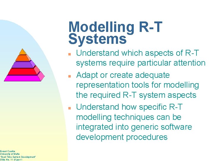 Ernest Cachia University of Malta “Real-Time System Development” Slide No. 11 of part 1