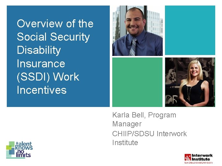 Overview of the Social Security Disability Insurance (SSDI) Work Incentives Karla Bell, of Program