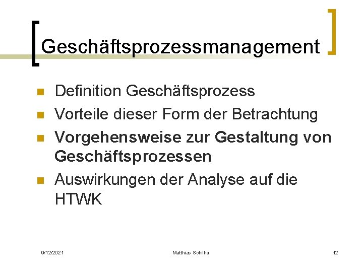 Geschäftsprozessmanagement n n Definition Geschäftsprozess Vorteile dieser Form der Betrachtung Vorgehensweise zur Gestaltung von