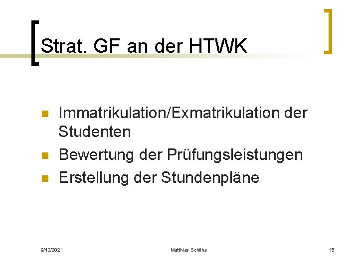 Strat. GF an der HTWK n n n Immatrikulation/Exmatrikulation der Studenten Bewertung der Prüfungsleistungen