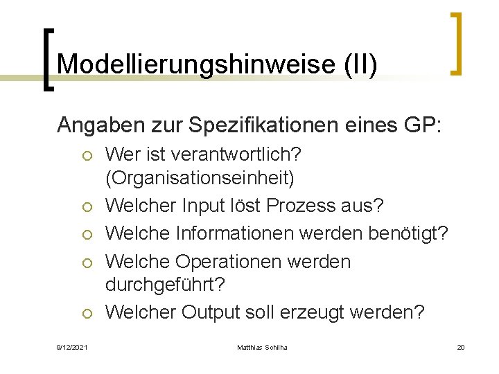 Modellierungshinweise (II) Angaben zur Spezifikationen eines GP: ¡ ¡ ¡ 9/12/2021 Wer ist verantwortlich?