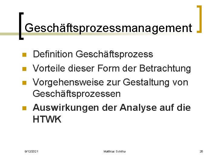 Geschäftsprozessmanagement n n Definition Geschäftsprozess Vorteile dieser Form der Betrachtung Vorgehensweise zur Gestaltung von