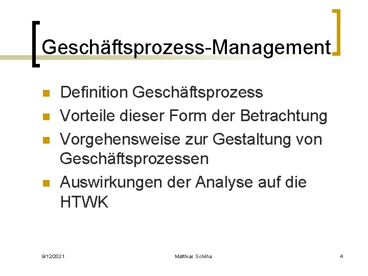 Geschäftsprozess-Management n n Definition Geschäftsprozess Vorteile dieser Form der Betrachtung Vorgehensweise zur Gestaltung von