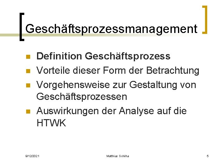 Geschäftsprozessmanagement n n Definition Geschäftsprozess Vorteile dieser Form der Betrachtung Vorgehensweise zur Gestaltung von