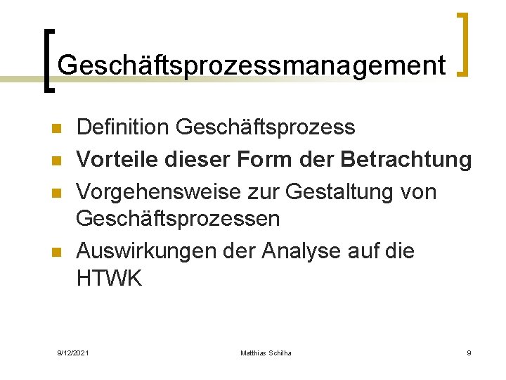 Geschäftsprozessmanagement n n Definition Geschäftsprozess Vorteile dieser Form der Betrachtung Vorgehensweise zur Gestaltung von