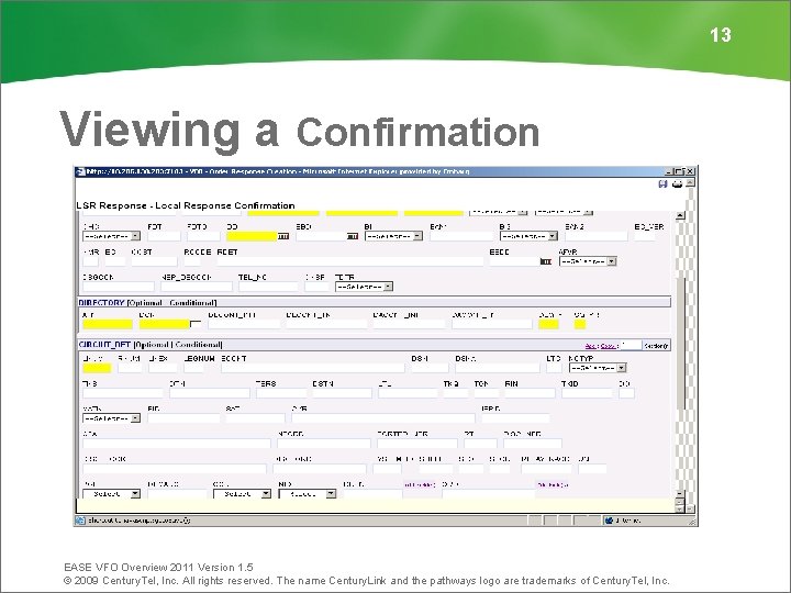 13 Viewing a Confirmation EASE VFO Overview 2011 Version 1. 5 © 2009 Century.