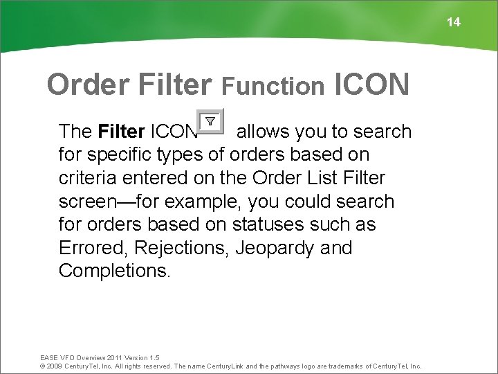 14 Order Filter Function ICON The Filter ICON allows you to search for specific