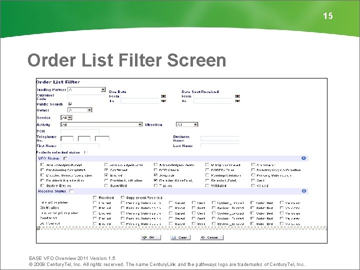 15 Order List Filter Screen EASE VFO Overview 2011 Version 1. 5 © 2009