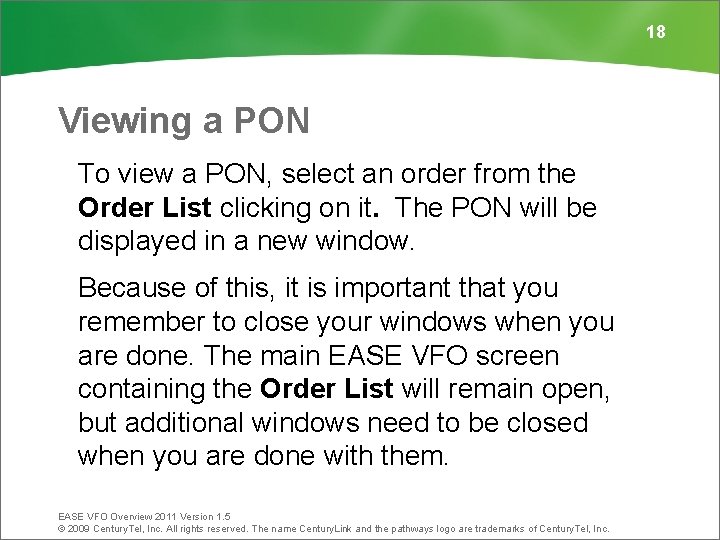 18 Viewing a PON To view a PON, select an order from the Order