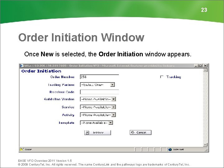 23 Order Initiation Window Once New is selected, the Order Initiation window appears. EASE