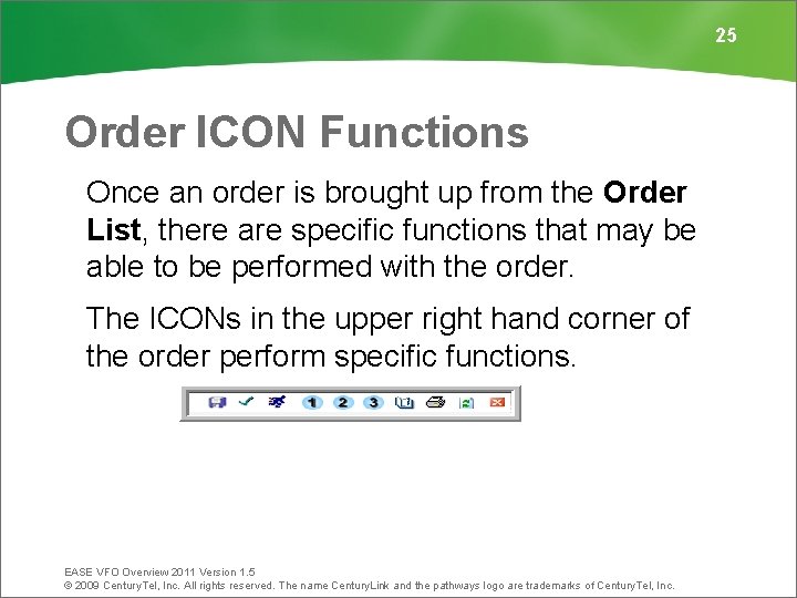 25 Order ICON Functions Once an order is brought up from the Order List,