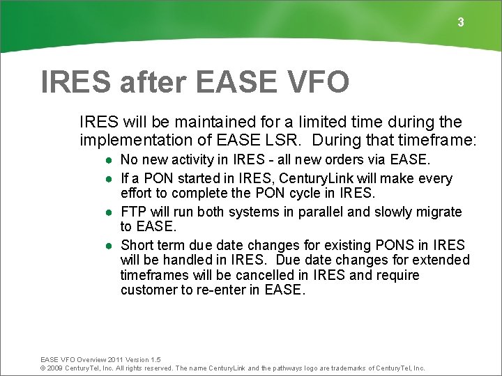 3 IRES after EASE VFO IRES will be maintained for a limited time during