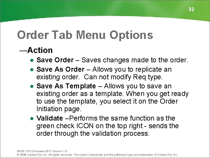 32 Order Tab Menu Options —Action ● Save Order – Saves changes made to