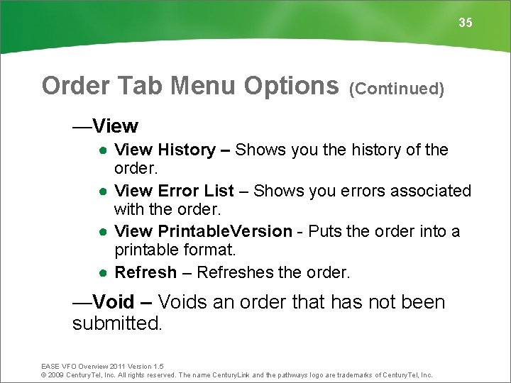 35 Order Tab Menu Options (Continued) —View ● View History – Shows you the