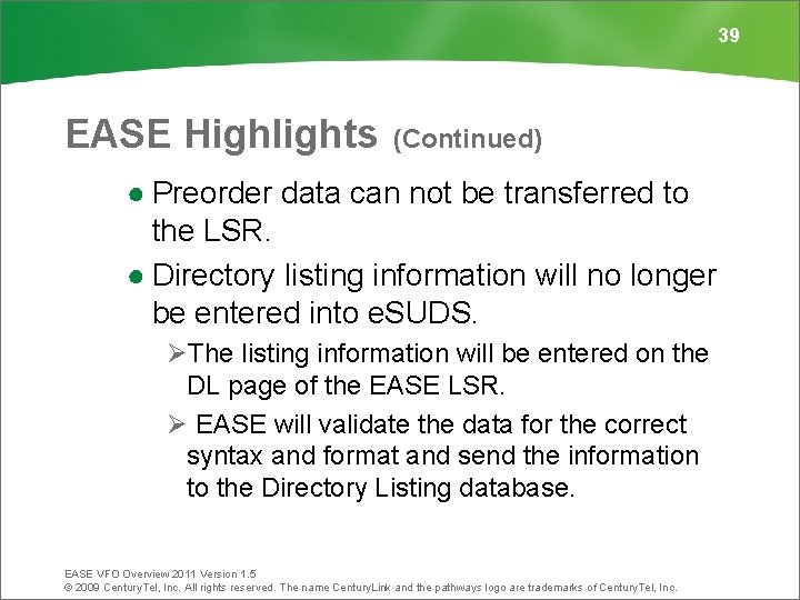 39 EASE Highlights (Continued) ● Preorder data can not be transferred to the LSR.