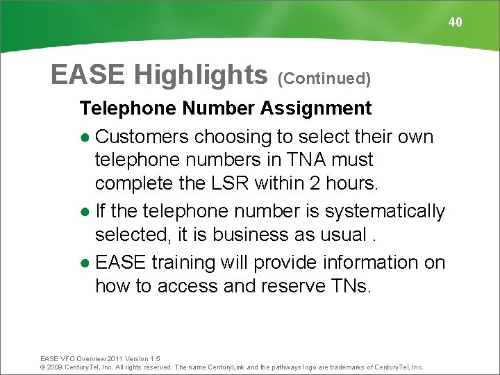 40 EASE Highlights (Continued) Telephone Number Assignment ● Customers choosing to select their own
