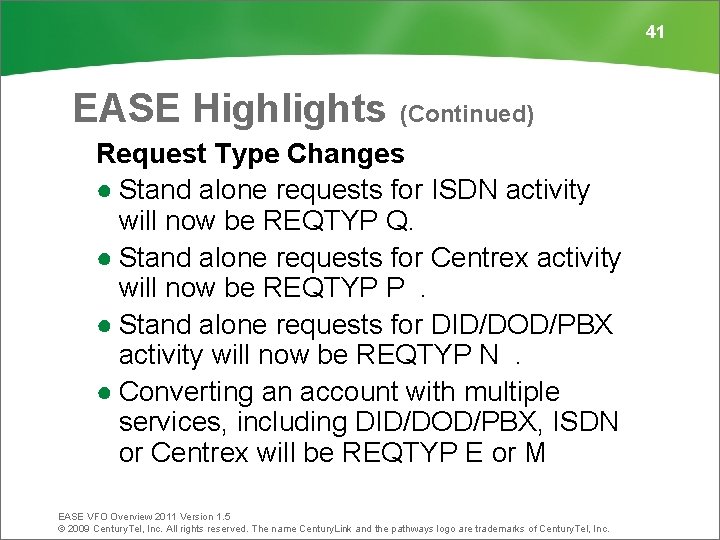 41 EASE Highlights (Continued) Request Type Changes ● Stand alone requests for ISDN activity