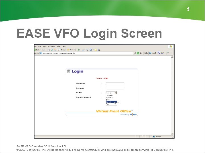 5 EASE VFO Login Screen EASE VFO Overview 2011 Version 1. 5 © 2009