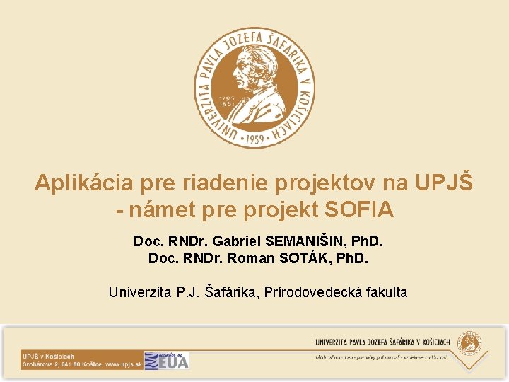 Aplikácia pre riadenie projektov na UPJŠ - námet pre projekt SOFIA Doc. RNDr. Gabriel
