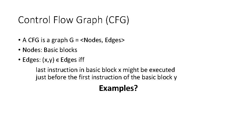 Control Flow Graph (CFG) • A CFG is a graph G = <Nodes, Edges>