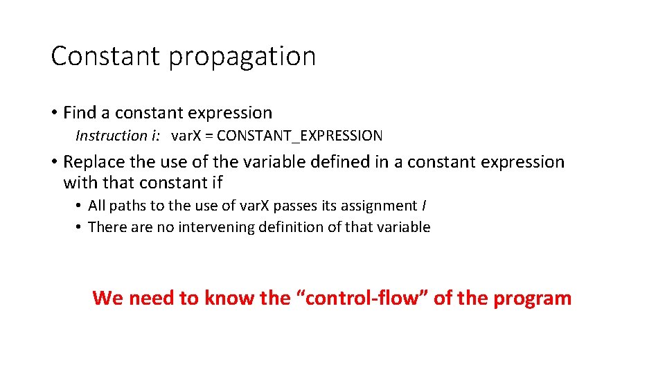 Constant propagation • Find a constant expression Instruction i: var. X = CONSTANT_EXPRESSION •
