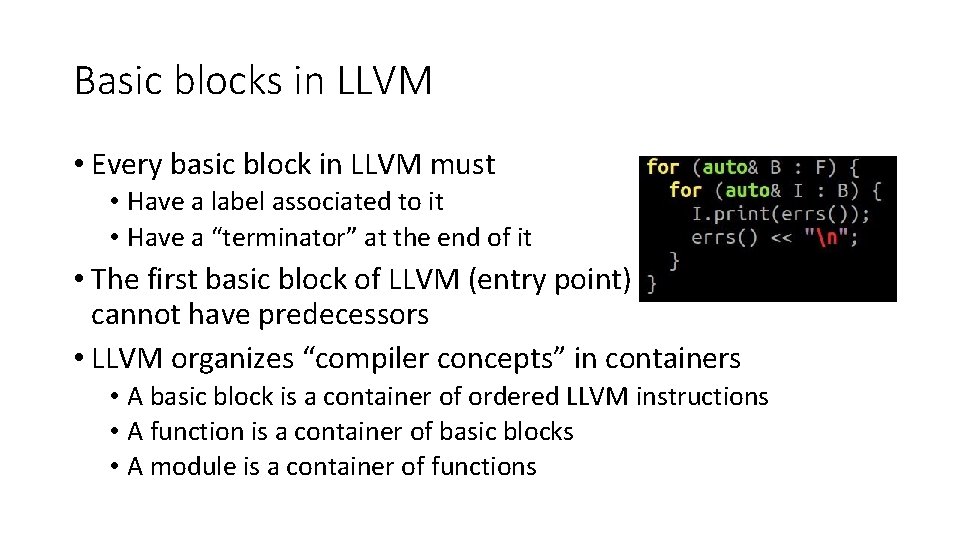 Basic blocks in LLVM • Every basic block in LLVM must • Have a