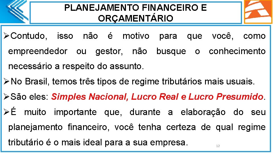 PLANEJAMENTO FINANCEIRO E ORÇAMENTÁRIO ØContudo, isso não é motivo para que você, como empreendedor