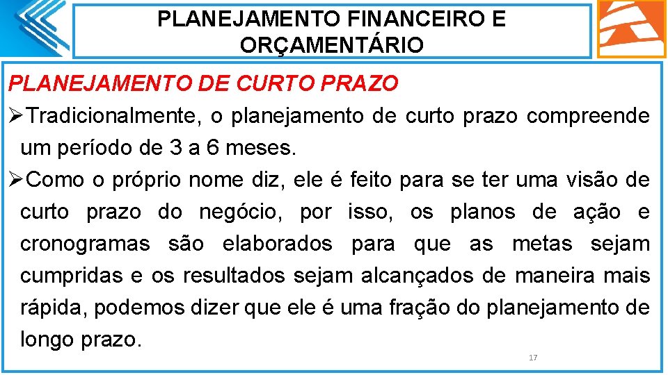 PLANEJAMENTO FINANCEIRO E ORÇAMENTÁRIO PLANEJAMENTO DE CURTO PRAZO ØTradicionalmente, o planejamento de curto prazo