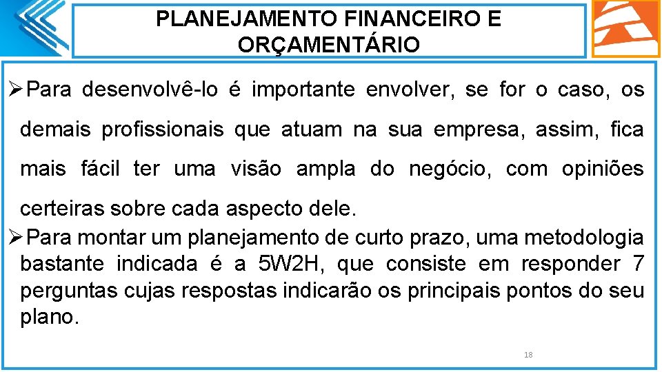 PLANEJAMENTO FINANCEIRO E ORÇAMENTÁRIO ØPara desenvolvê-lo é importante envolver, se for o caso, os PLANEJAMENTO FINANCEIRO E ORÇAMENTÁRIO ØPara desenvolvê-lo é importante envolver, se for o caso, os