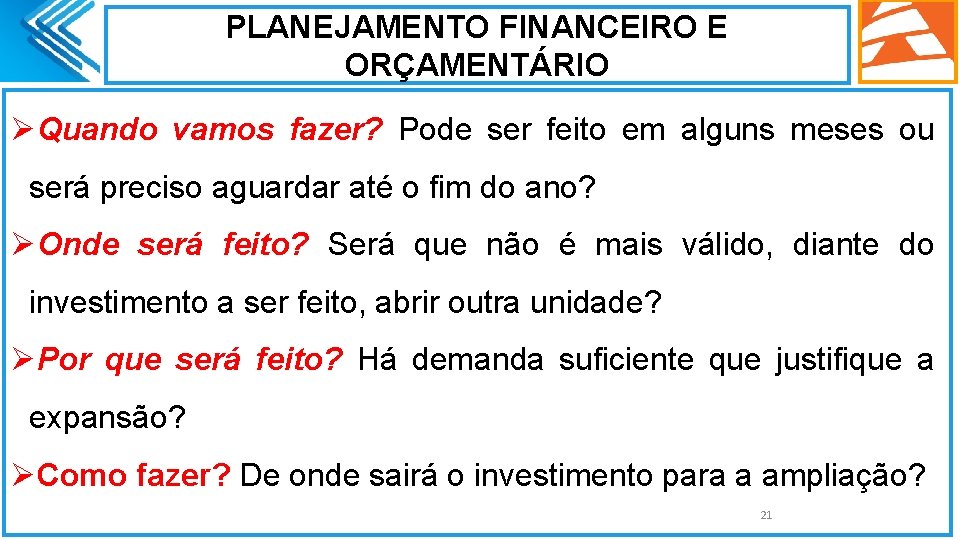 PLANEJAMENTO FINANCEIRO E ORÇAMENTÁRIO ØQuando vamos fazer? Pode ser feito em alguns meses ou