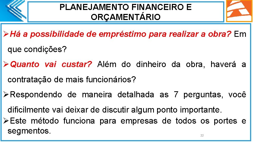 PLANEJAMENTO FINANCEIRO E ORÇAMENTÁRIO ØHá a possibilidade de empréstimo para realizar a obra? Em