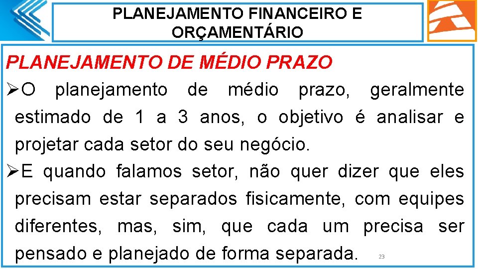 PLANEJAMENTO FINANCEIRO E ORÇAMENTÁRIO PLANEJAMENTO DE MÉDIO PRAZO ØO planejamento de médio prazo, geralmente PLANEJAMENTO FINANCEIRO E ORÇAMENTÁRIO PLANEJAMENTO DE MÉDIO PRAZO ØO planejamento de médio prazo, geralmente