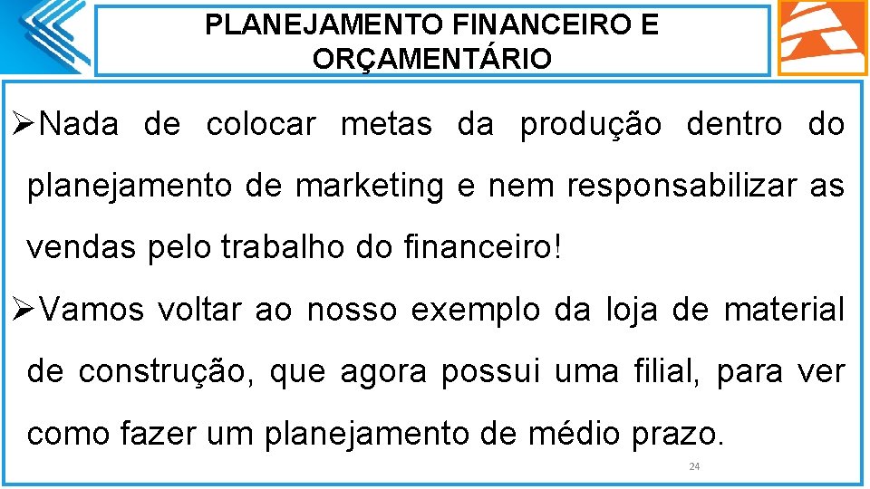 PLANEJAMENTO FINANCEIRO E ORÇAMENTÁRIO ØNada de colocar metas da produção dentro do planejamento de