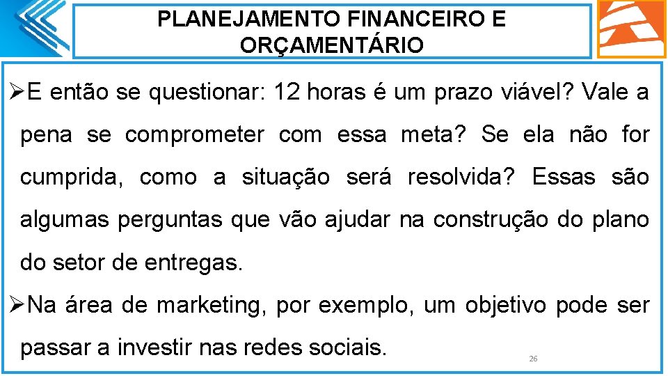 PLANEJAMENTO FINANCEIRO E ORÇAMENTÁRIO ØE então se questionar: 12 horas é um prazo viável?