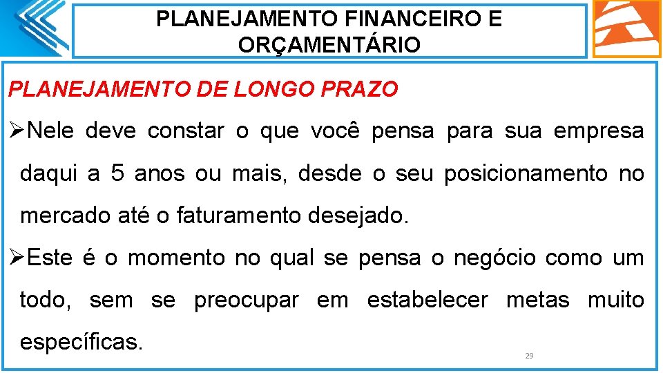 PLANEJAMENTO FINANCEIRO E ORÇAMENTÁRIO PLANEJAMENTO DE LONGO PRAZO ØNele deve constar o que você