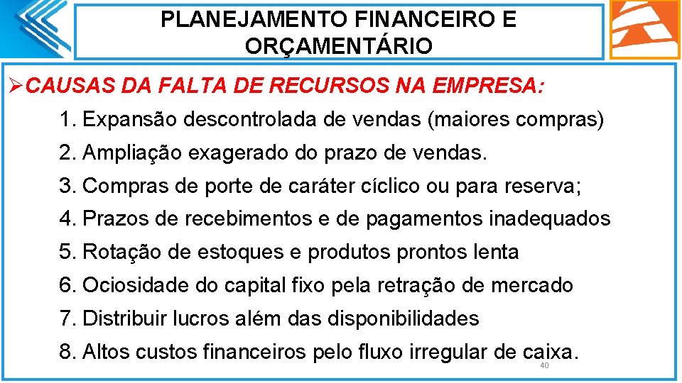 PLANEJAMENTO FINANCEIRO E ORÇAMENTÁRIO ØCAUSAS DA FALTA DE RECURSOS NA EMPRESA: 1. Expansão descontrolada