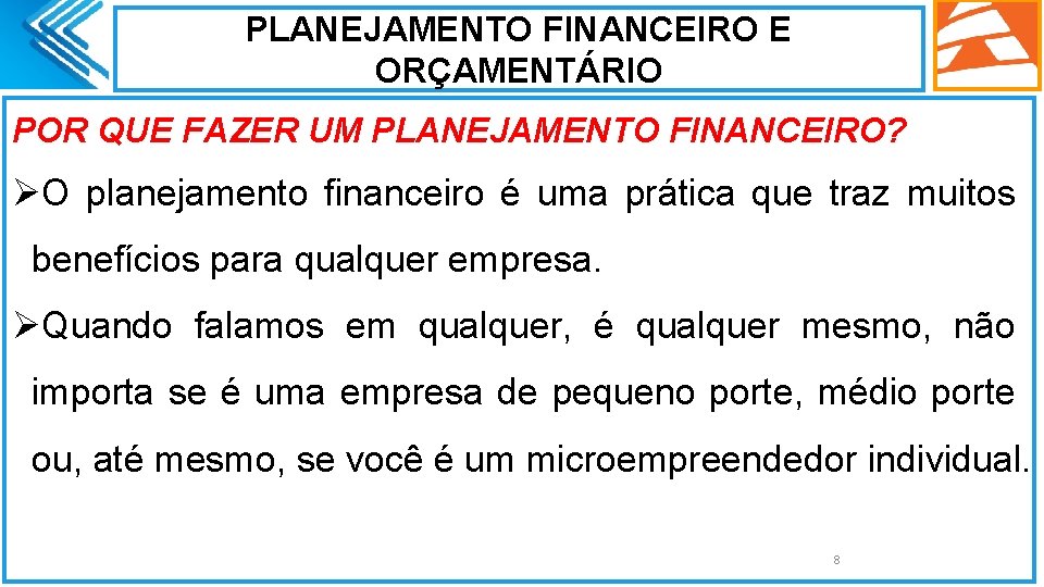 PLANEJAMENTO FINANCEIRO E ORÇAMENTÁRIO POR QUE FAZER UM PLANEJAMENTO FINANCEIRO? ØO planejamento financeiro é