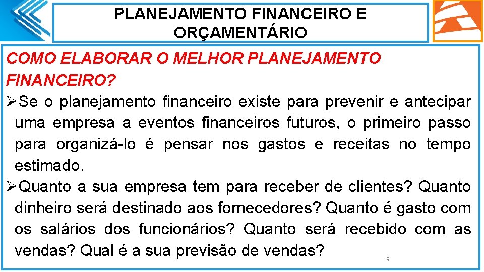 PLANEJAMENTO FINANCEIRO E ORÇAMENTÁRIO COMO ELABORAR O MELHOR PLANEJAMENTO FINANCEIRO? ØSe o planejamento financeiro PLANEJAMENTO FINANCEIRO E ORÇAMENTÁRIO COMO ELABORAR O MELHOR PLANEJAMENTO FINANCEIRO? ØSe o planejamento financeiro