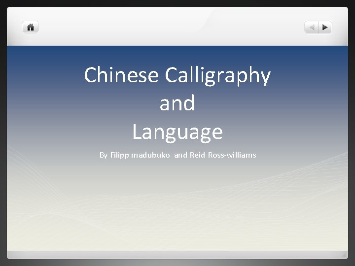 Chinese Calligraphy and Language By Filipp madubuko and Reid Ross-williams 