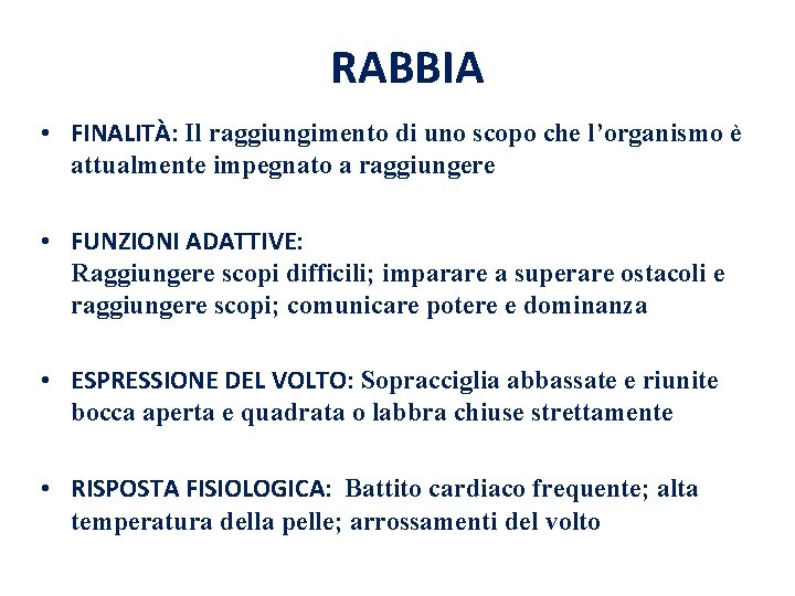 RABBIA • FINALITÀ: Il raggiungimento di uno scopo che l’organismo è attualmente impegnato a