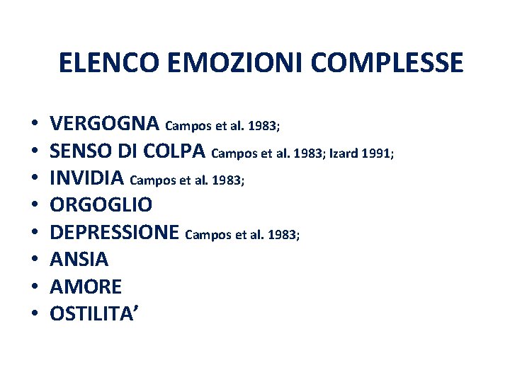 ELENCO EMOZIONI COMPLESSE • • VERGOGNA Campos et al. 1983; SENSO DI COLPA Campos
