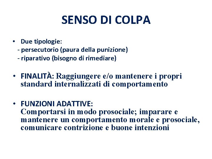 SENSO DI COLPA • Due tipologie: - persecutorio (paura della punizione) - riparativo (bisogno